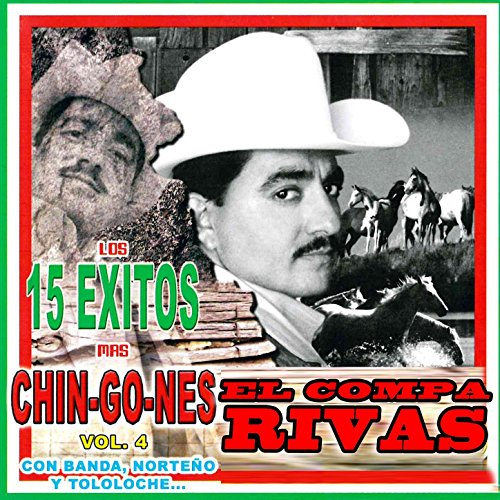 Amazon.com: Los 15 Exitos Mas Chingones, Vol. 4 : El Compa Rivas ...