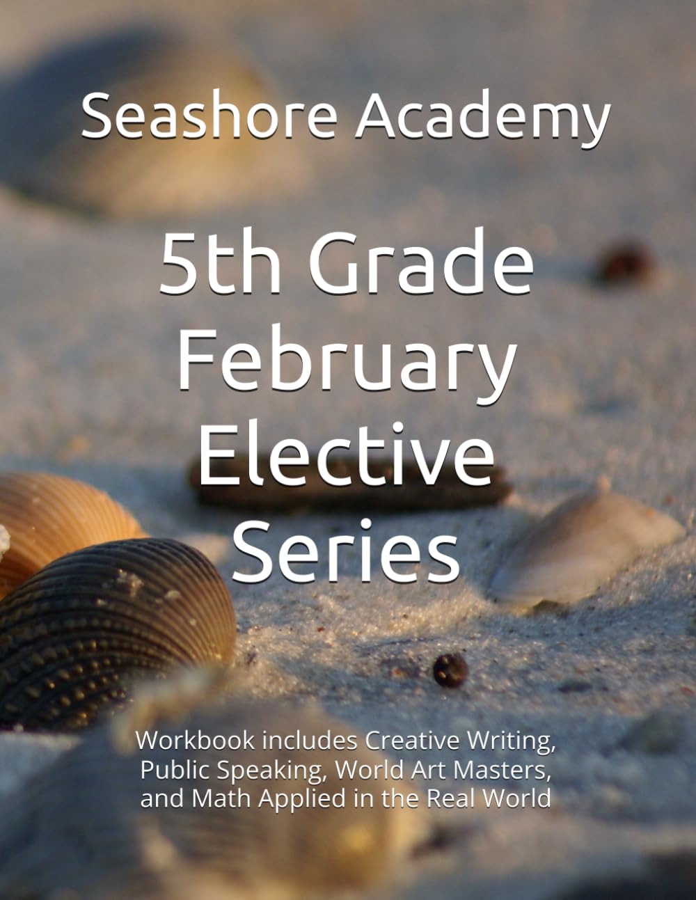 Seashore Academy’s Entrepreneurship & Skills Supplemental Workbook: 5th Grade (February Series) (Grade 5 Elective Series by Seashore Academy)