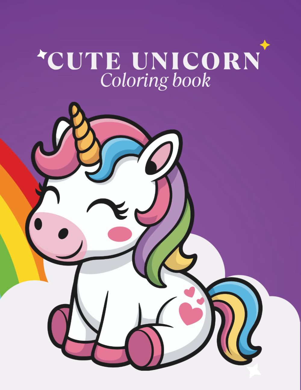 CUTE UNICORN COLORING BOOK: UNICORN FUN FOR KIDS – SIMPLE, JOYFUL, AND MAGICAL DESIGNS (150 PAGES)