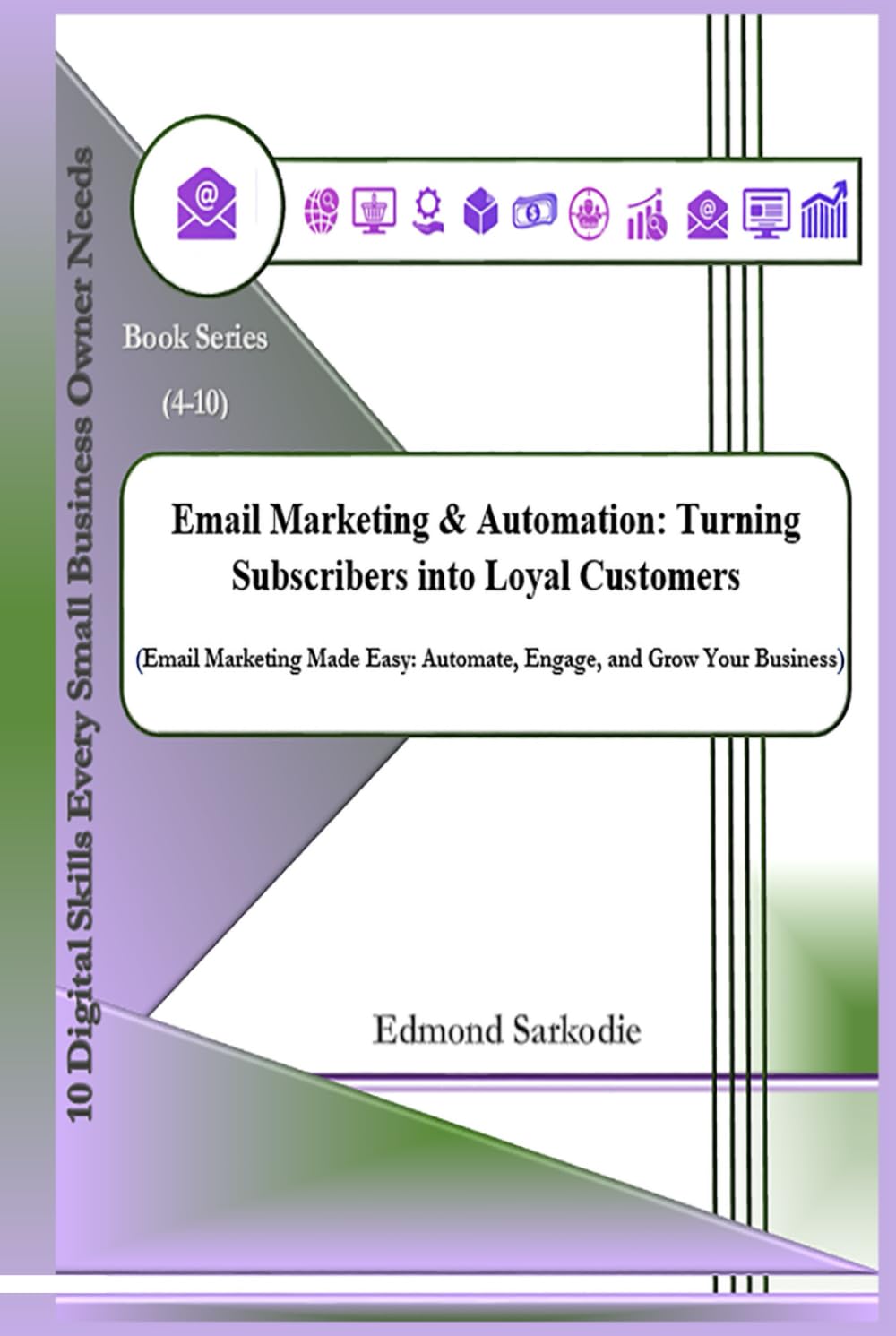 Email Marketing & Automation: Turning Subscribers into Loyal Customers (10 Digital Skills Every Small Business Owner Needs)