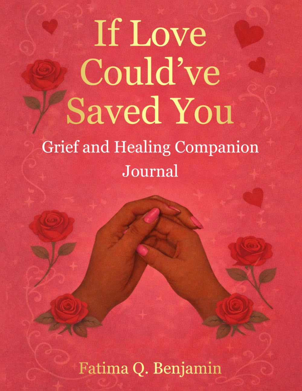 If Love Could've Saved You: Grief and Healing Companion Journal