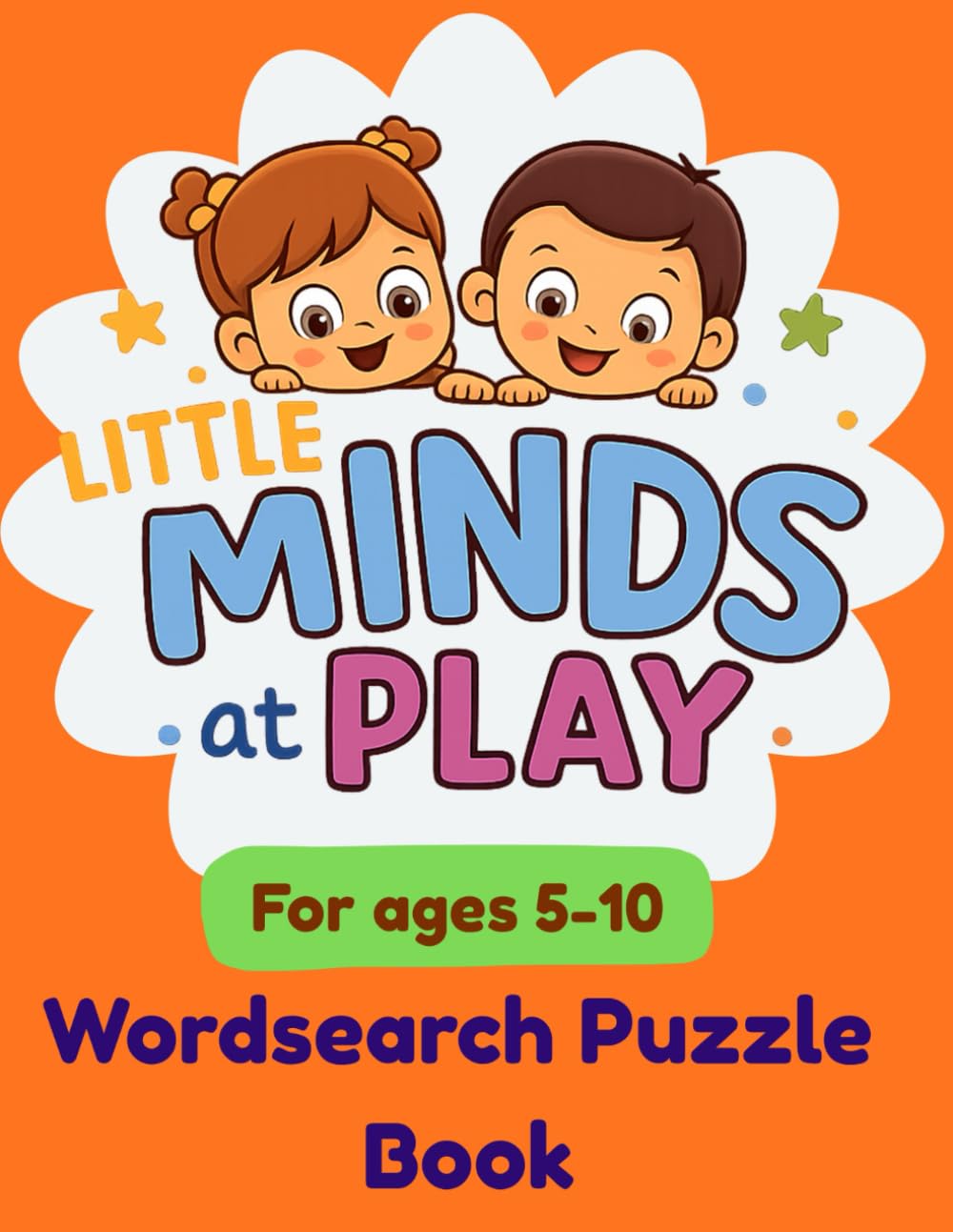 Little Minds at Play: Word Search for Kids Ages 5–10: 10 Fun & Easy Puzzles to Improve Vocabulary, Spelling, and Thinking Skills