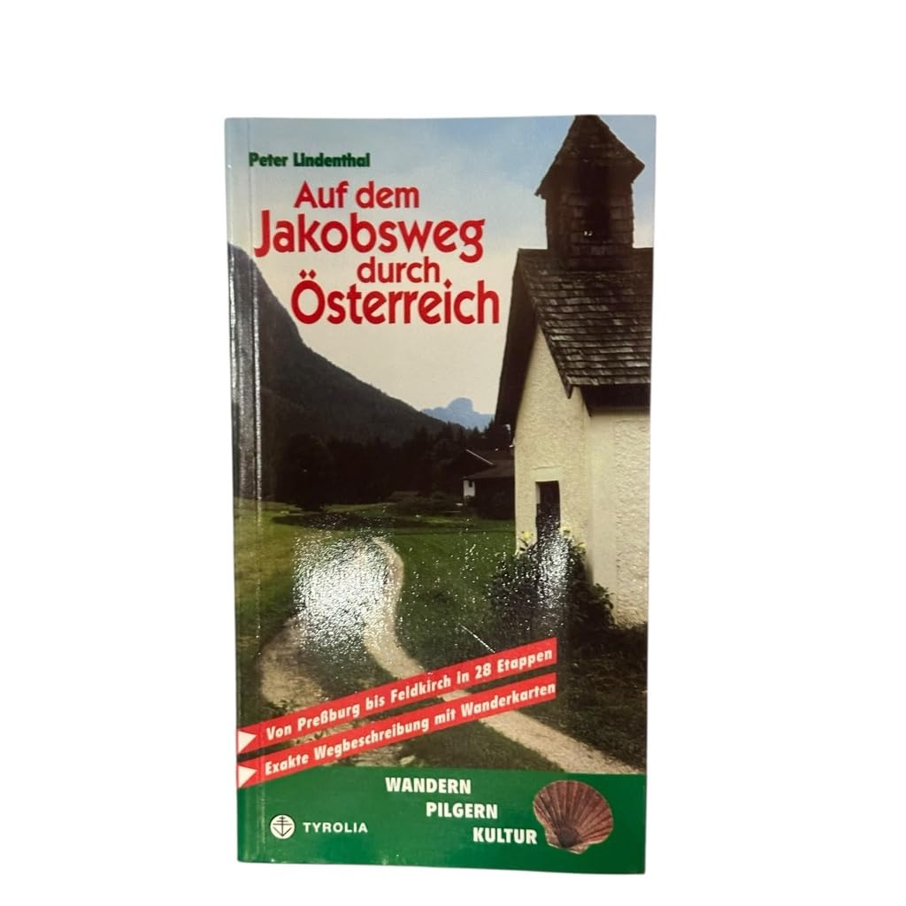 Auf dem Jakobsweg durch Österreich: Von Pressburg/Wolfsthal über Wien, Linz, Salzburg, Innsbruck und Feldkirch nach Maria Einsiedeln. Mit Zubringer ... und der Variante über das Tiroler Außerfern