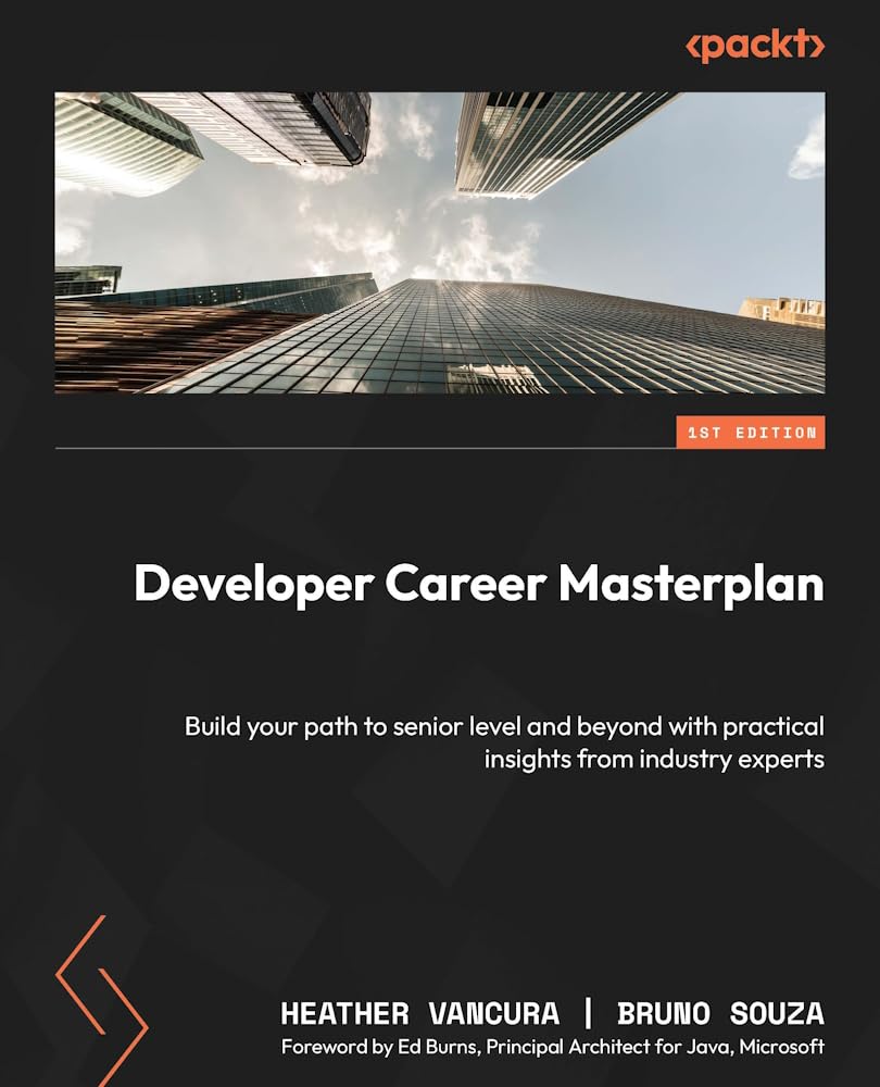 Developer Career Masterplan: Build your path to senior level and beyond with practical insights from industry experts