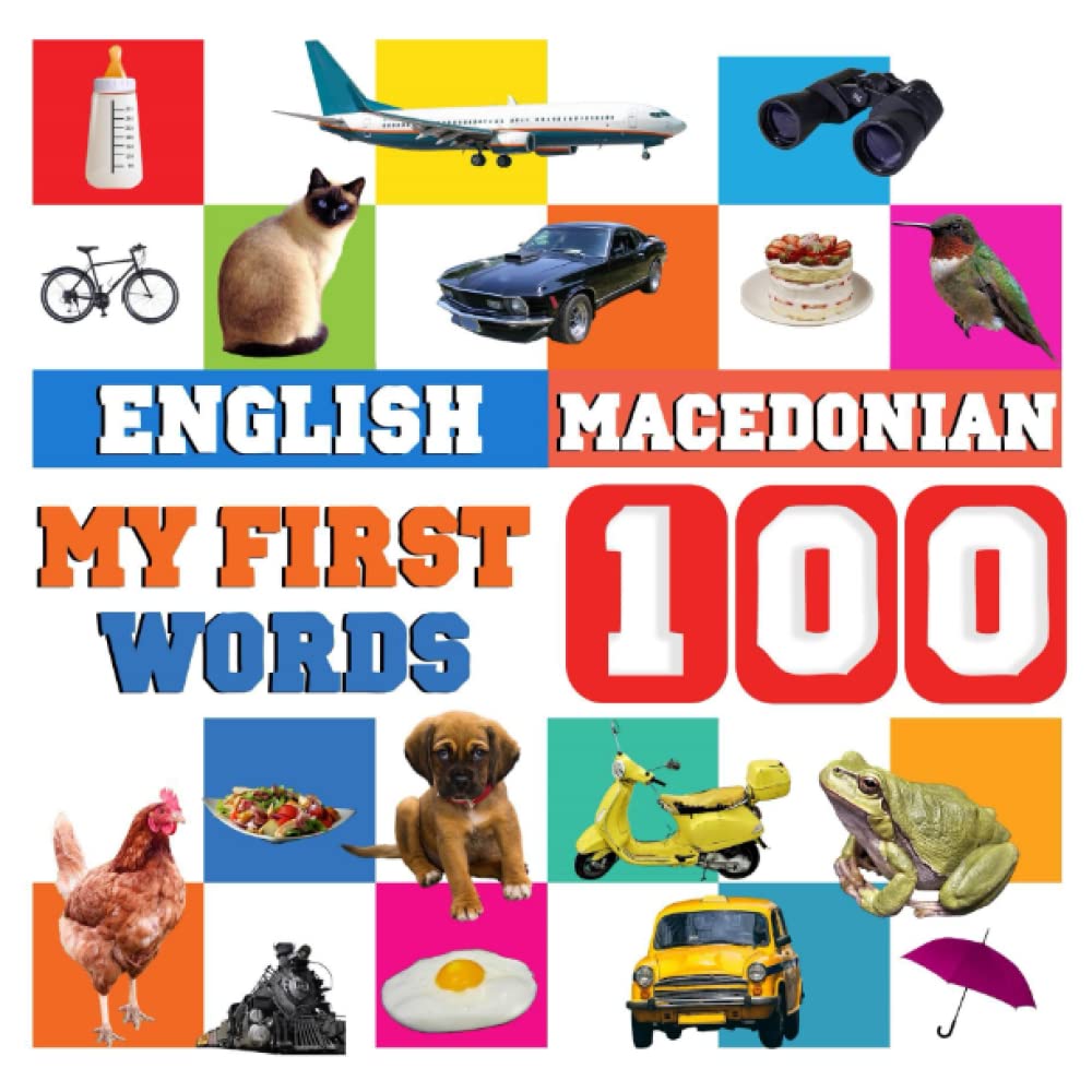 My First 100 Words English-Macedonian: Learn Macedonian for kids and children aged 2--7