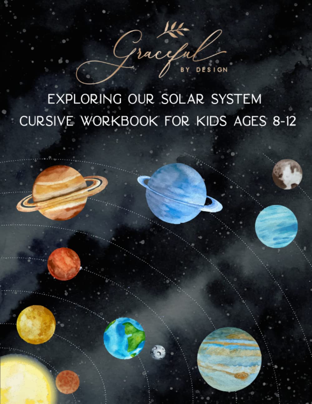 Exploring our Solar System Cursive Workbook for Kids Ages 8-12: A Handwriting Practice Book (Graceful By Design's Cursive Workbooks)