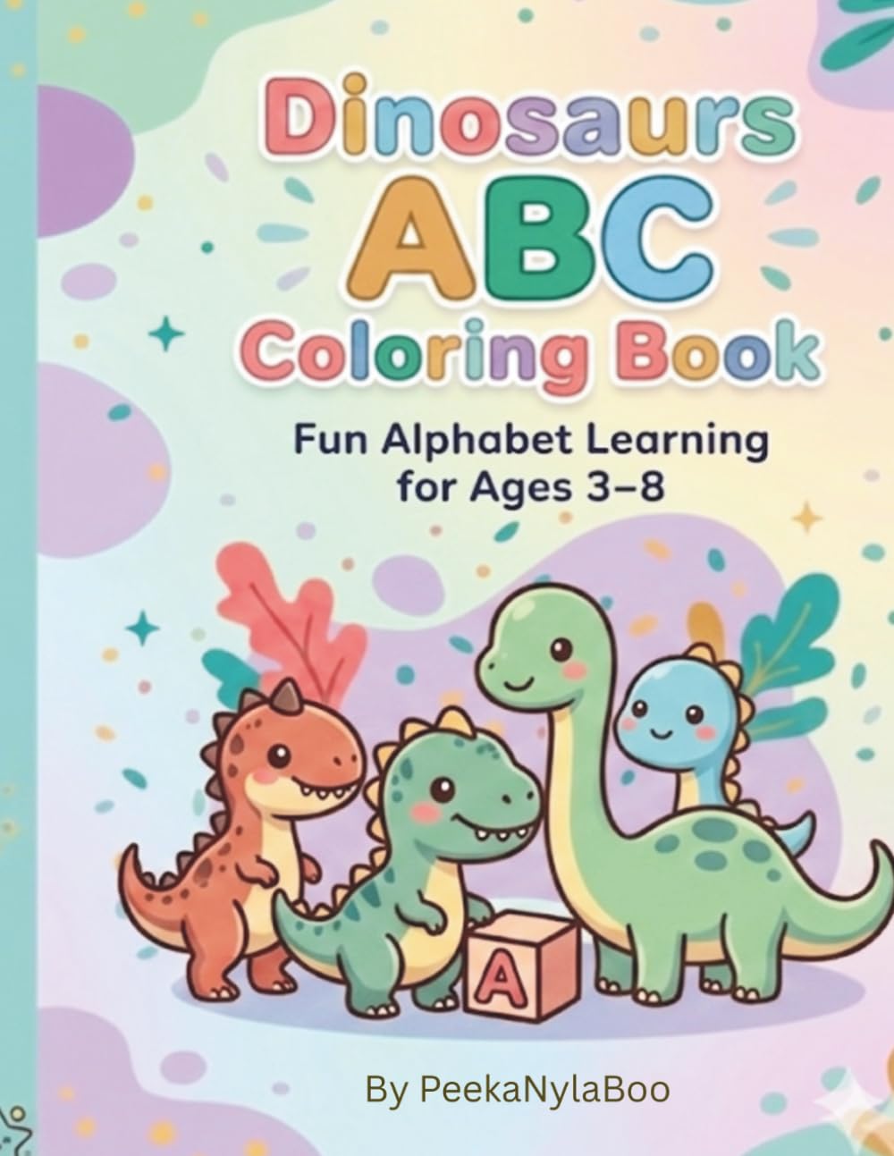 Dinosaurs ABC Coloring Book: Fun Alphabet Learning For Ages 3-8 (Little Learners ABC & Activity Series)