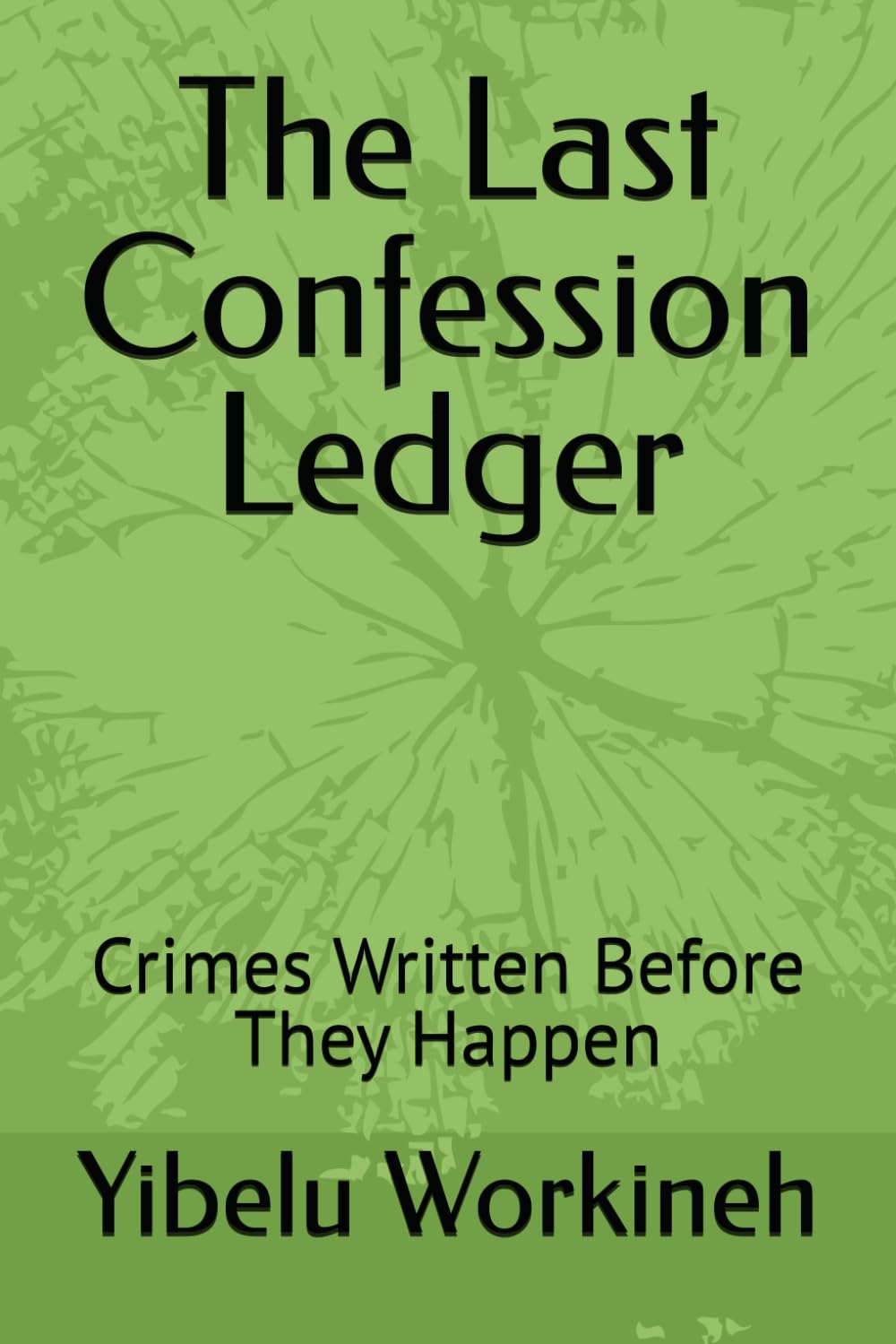 The Last Confession Ledger: Crimes Written Before They Happen