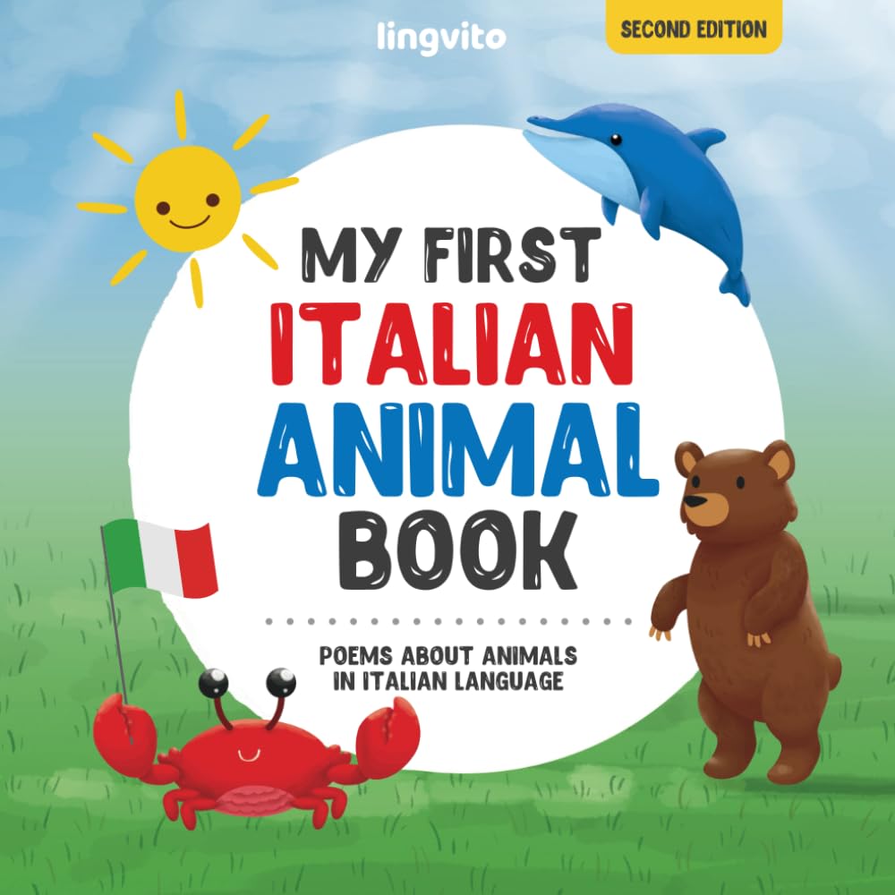 My First Italian Animal Book: Poems about animals in Italian Language: Learn about animals with your first Italian book. An Italian picture book that ... Books for Bilingual Children)