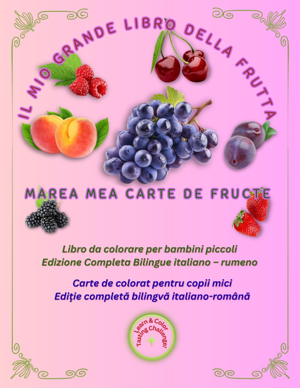IL MIO GRANDE LIBRO DELLA FRUTTA, MAREA MEA CARTE DE FRUCTE: Carte bilingvă română-italiană cu 33 de fructe: vocabular extins, fotografii reale și ... bambini. (Friendly Nature Learning Series)
