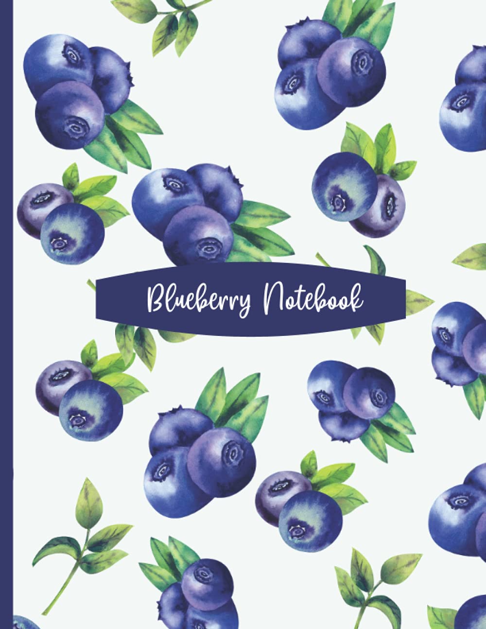 Blueberry Notebook: Wide Ruled Paper, 8.5" x 11" and 100 Pages - Fun Gift For Blueberry Lovers