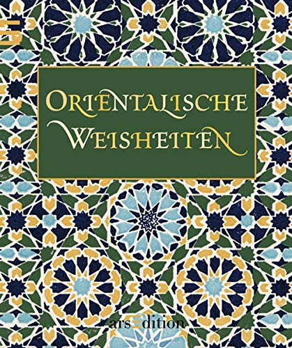 Orientalische Weisheiten Orientalische Weisheiten