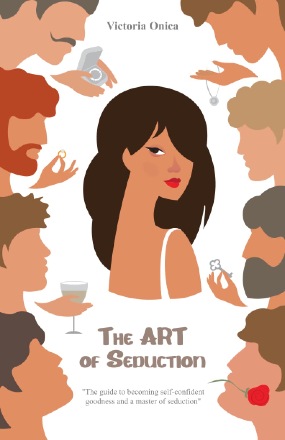 The Art of Seduction: The Guide to Becoming Self-confident Goodness and a Master of Seduction