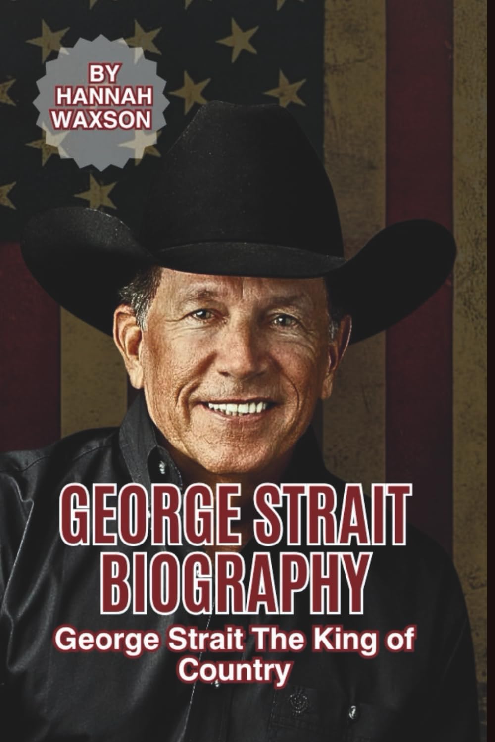 GEORGE STRAIT BIOGRAPHY: George Strait The King of Country