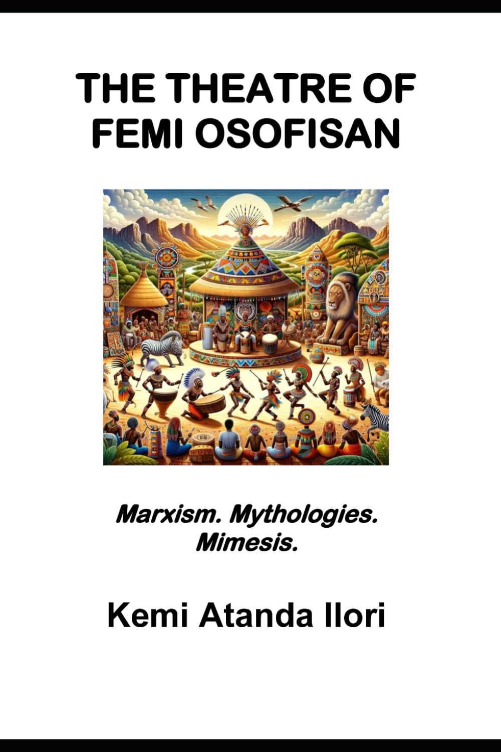 THE THEATRE OF FEMI OSOFISAN: Marxism. Mythologies. Mimesis.