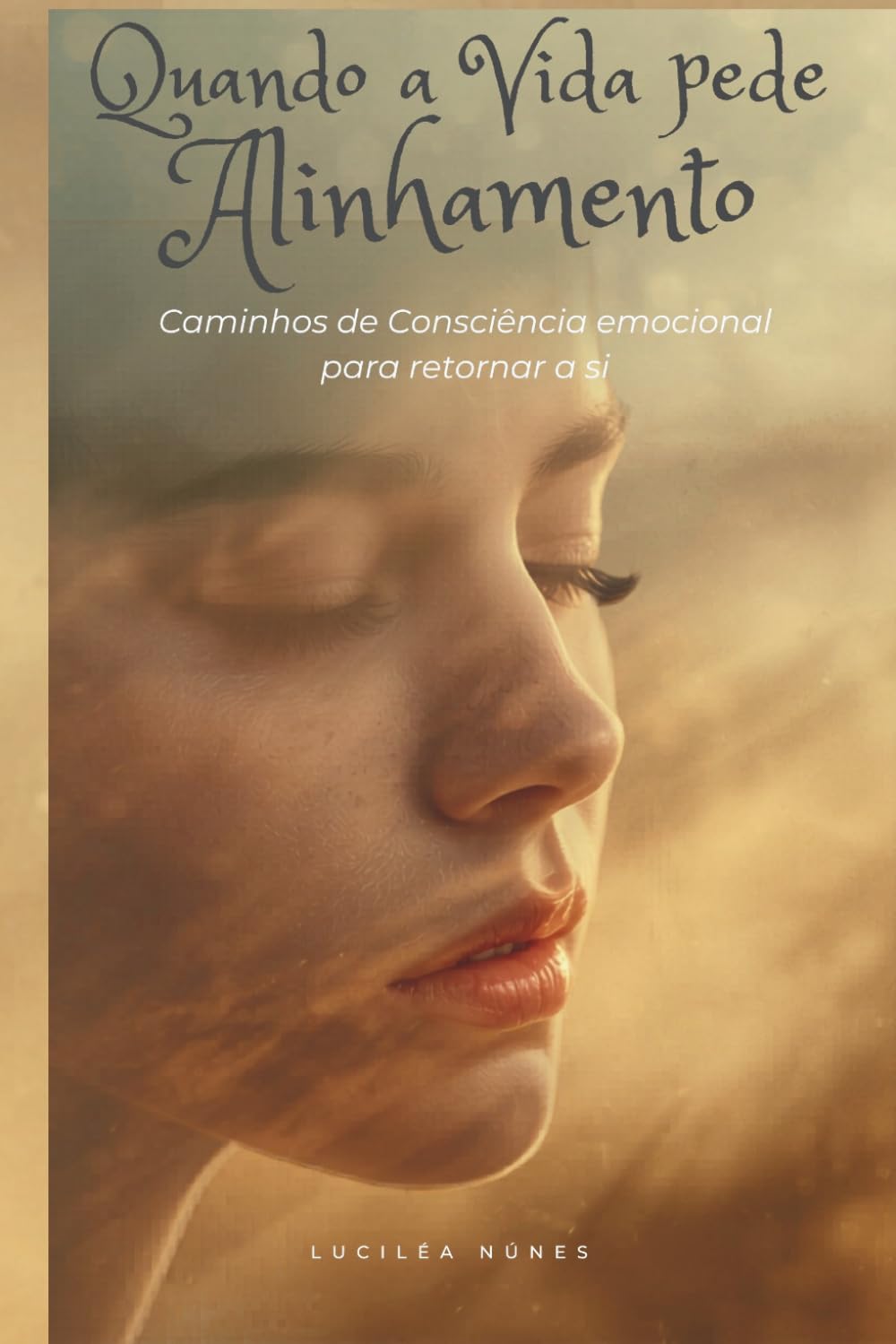 Quando a Vida pede Alinhamento: Caminhos de consciência emocional para retornar a si