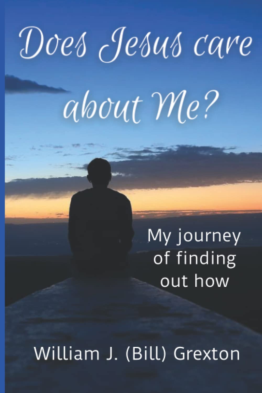 Does Jesus Care About Me?: My Journey of Finding How Much He Really Loves Me