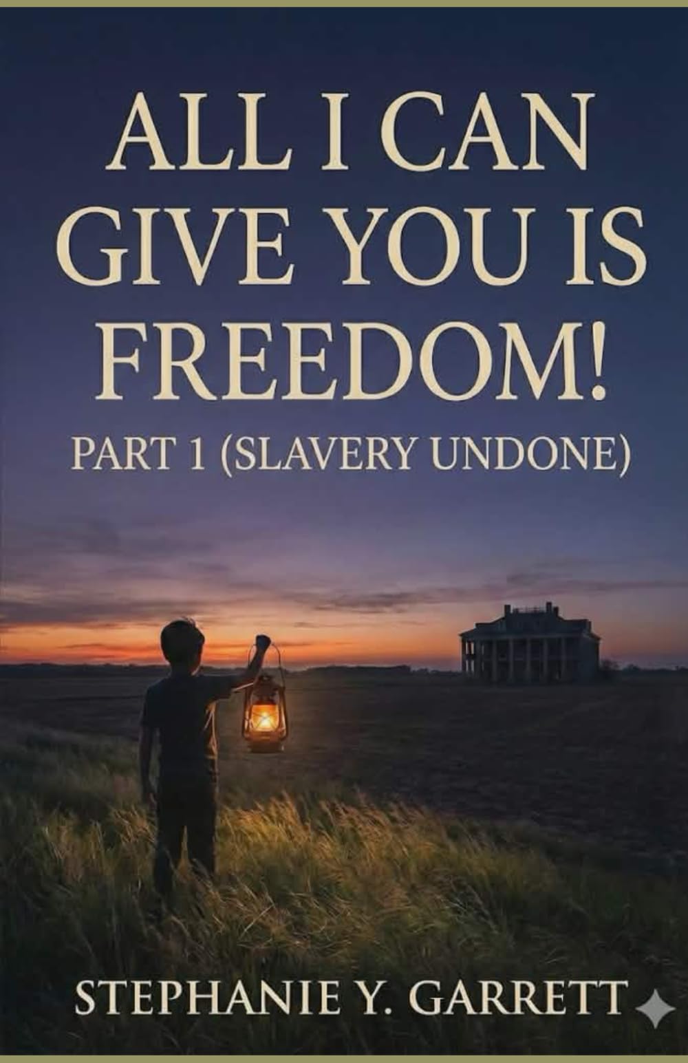 All I Can Give You Is Freedom; Part One (Slavery Undone): 1 (ALL I CAN GIVE YOU IS FREEDOM ~ SLAVERY UNDONE ~)