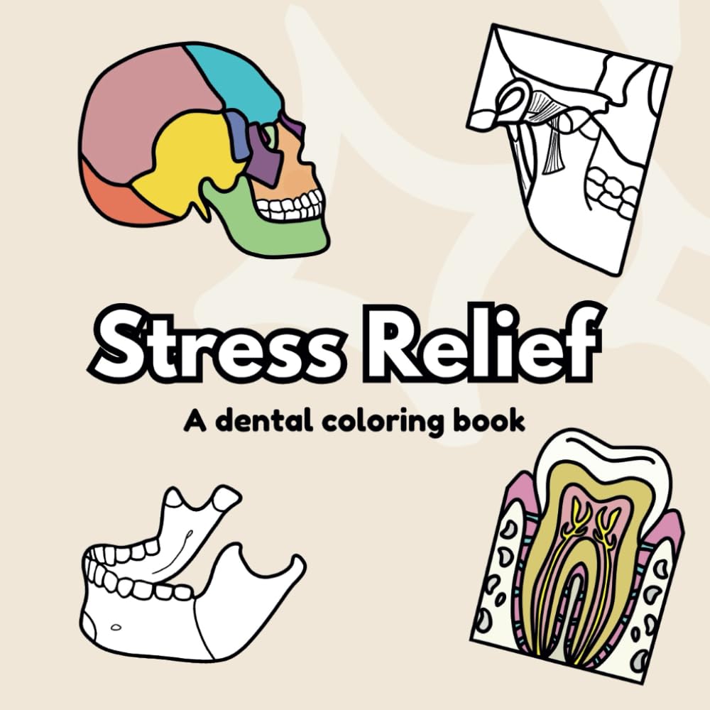 Stress Relief A Dental Coloring Book: Bold Dental Anatomy Coloring Book