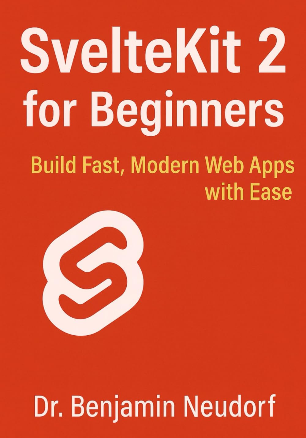 SvelteKit 2 for Beginners: Build Fast, Modern Web Apps with Ease