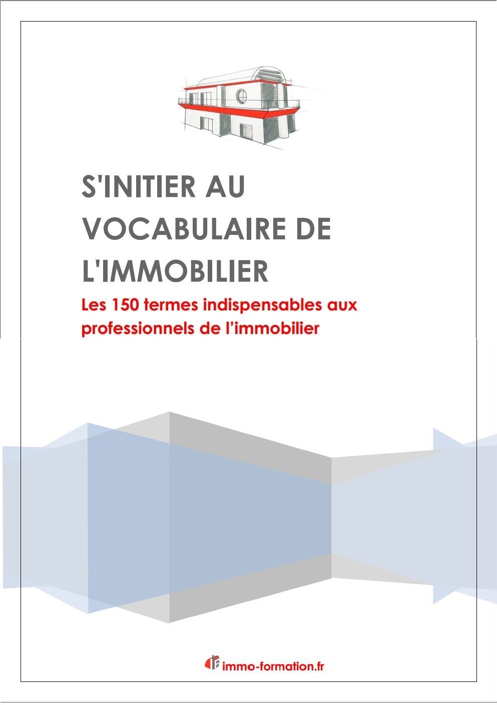 S'initier au vocabulaire de l'immobilier: Les 150 termes indispensables aux professionnels de l'immobilier (French Edition)