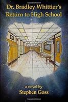 Dr. Bradley Whittier's Return To High School 1480151491 Book Cover