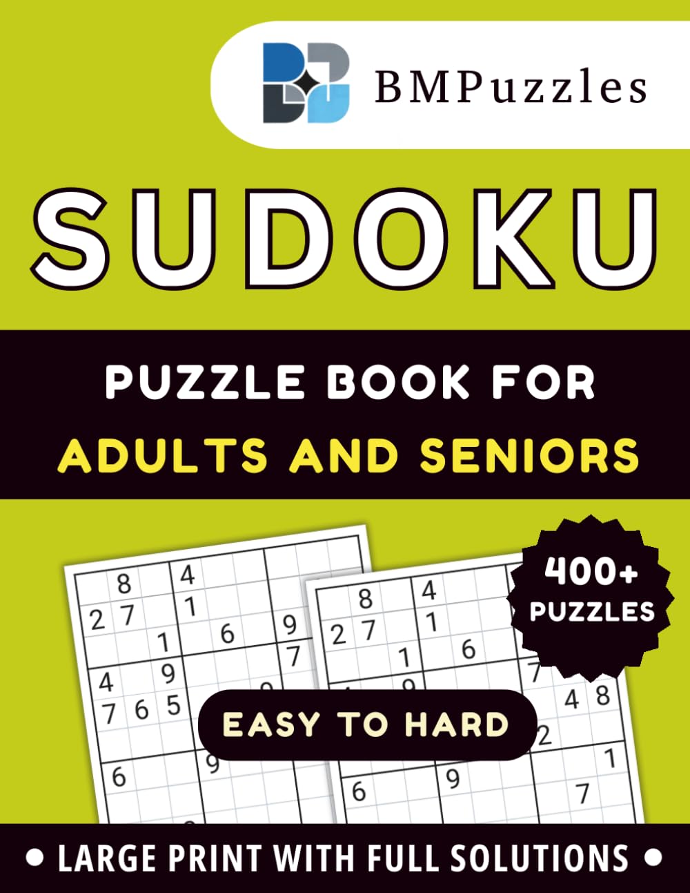 400+ Easy To Hard Sudoku Puzzle Book For Adults And Seniors - Large Print With Full Solutions: Spacious Design for Comfortable Solving • Progressive Difficulty Levels. (Become a Sudoku Expert)