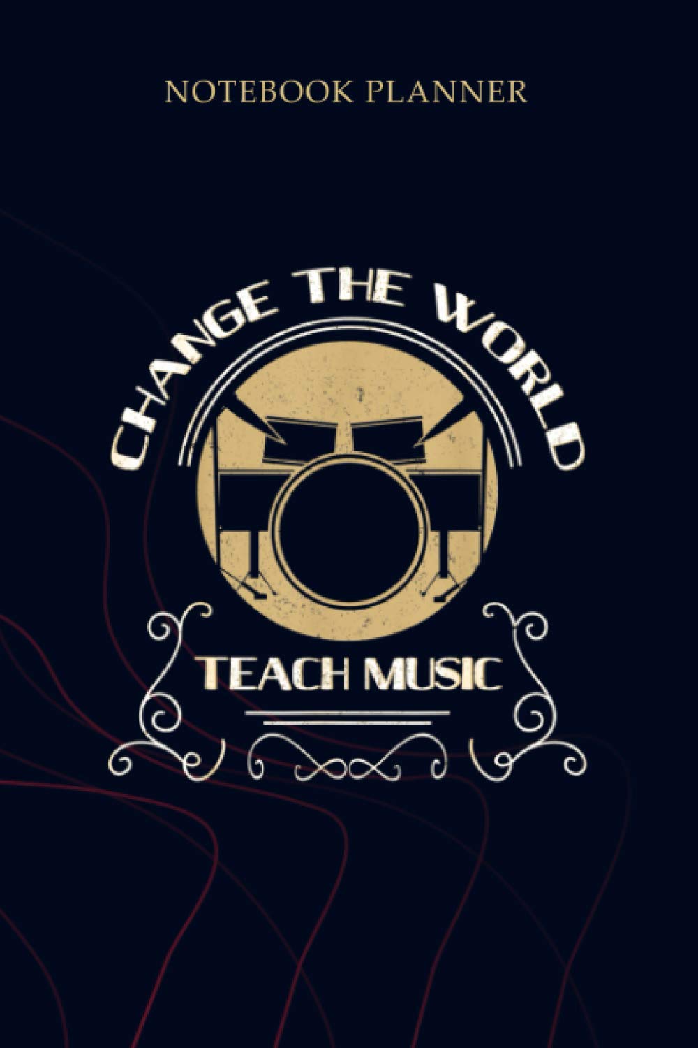 Notebook Planner Change world music teacher drums appreciation gifts: Simple, 6x9 inch, To Do List, Planning, Mom, 114 Pages, Gym, Planner