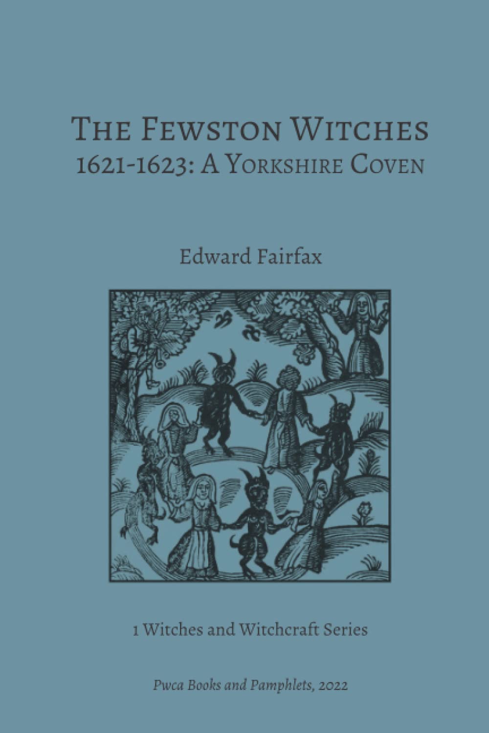 The Fewston Witches 1621-1623: A Yorkshire Coven (Witches and Witchcraft Series)