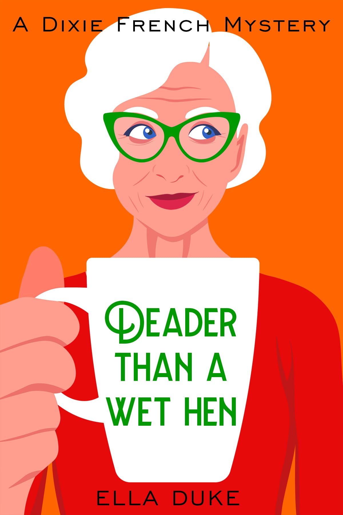 Deader Than a Wet Hen (A Dixie French Mystery)
