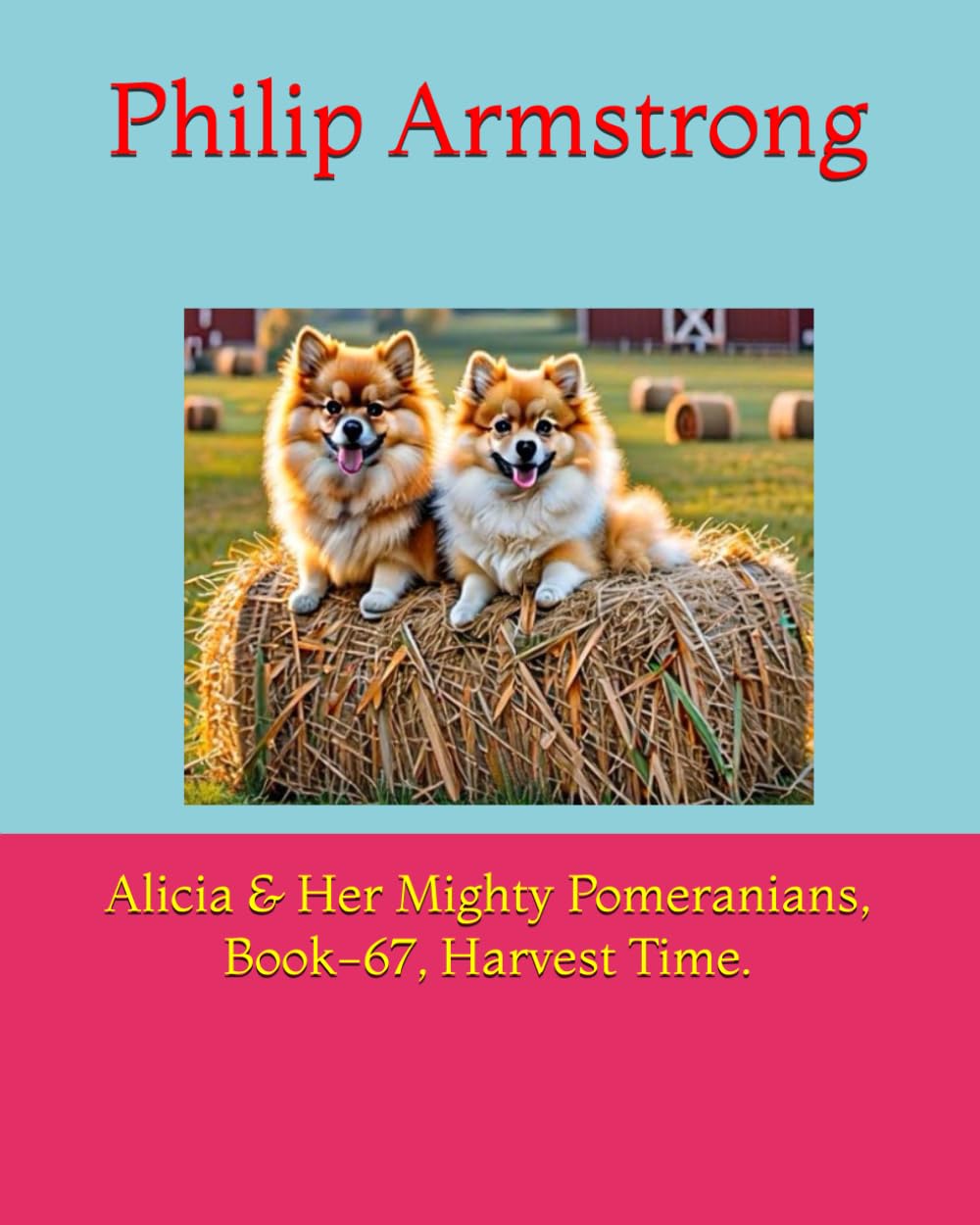 Alicia & Her Mighty Pomeranians, Book-67, Harvest Time.