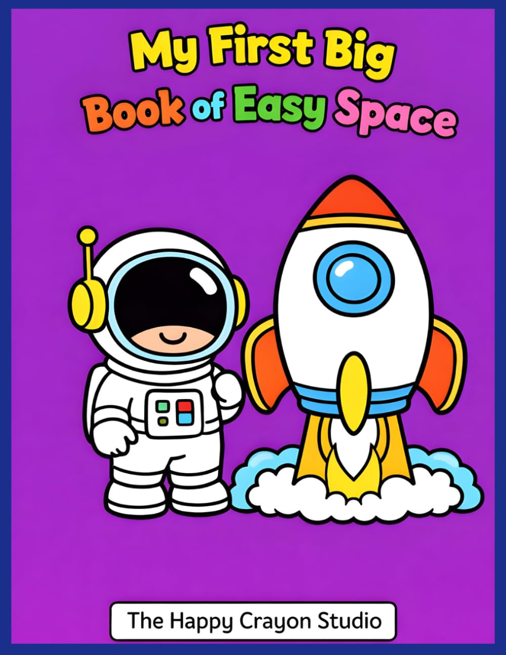 My First Big Book of Easy Space: Bold and Easy Space Coloring Book: Fun Outer Space Designs with Thick Lines for Toddlers Ages 3-6