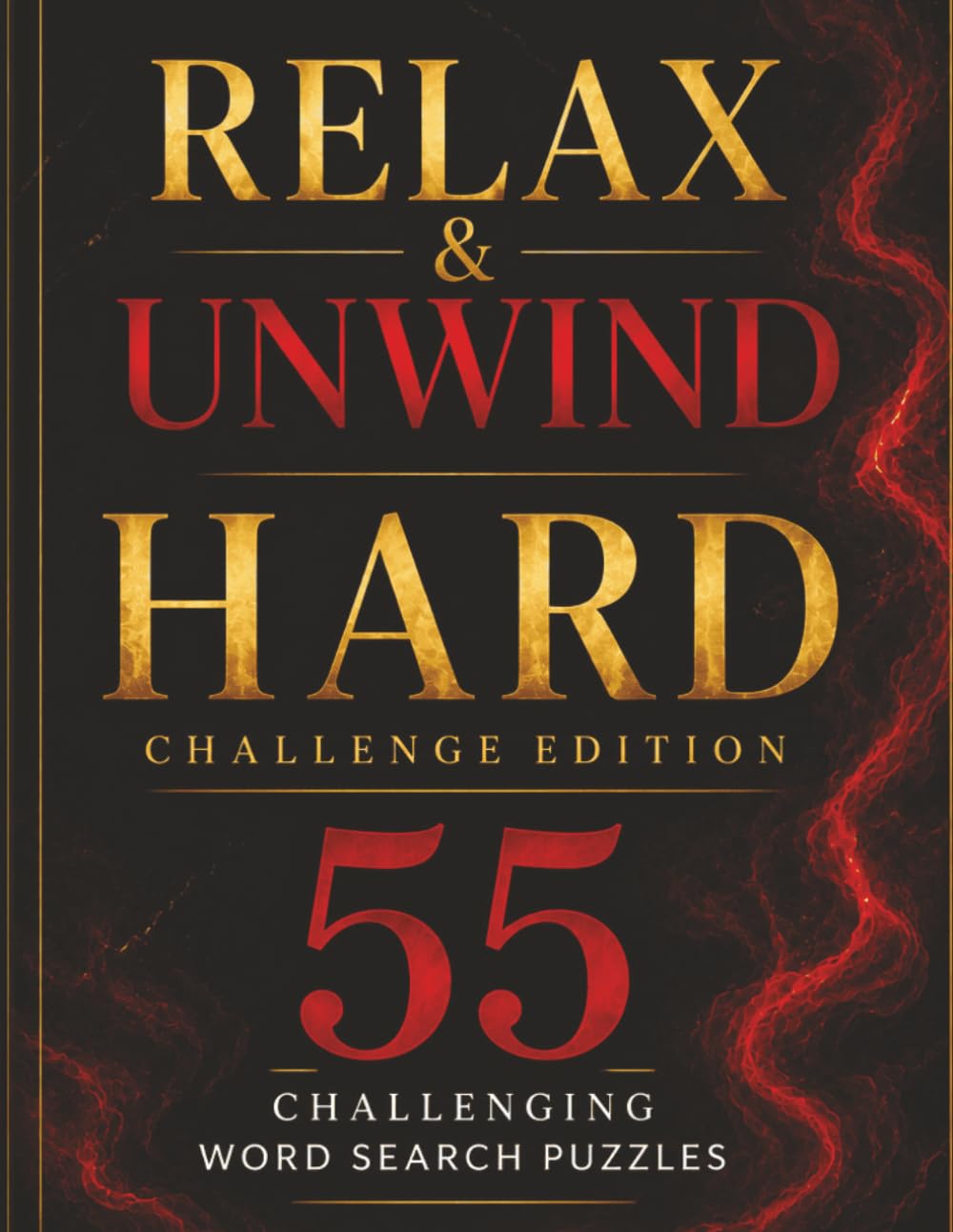 Relax & Unwind HARD: Challenge Edition: 55 Challenging Word Search Puzzles for Adults (Relax & Unwind Collection)