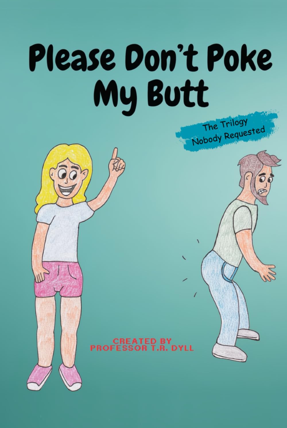 Please Don't Poke My Butt: The Trilogy