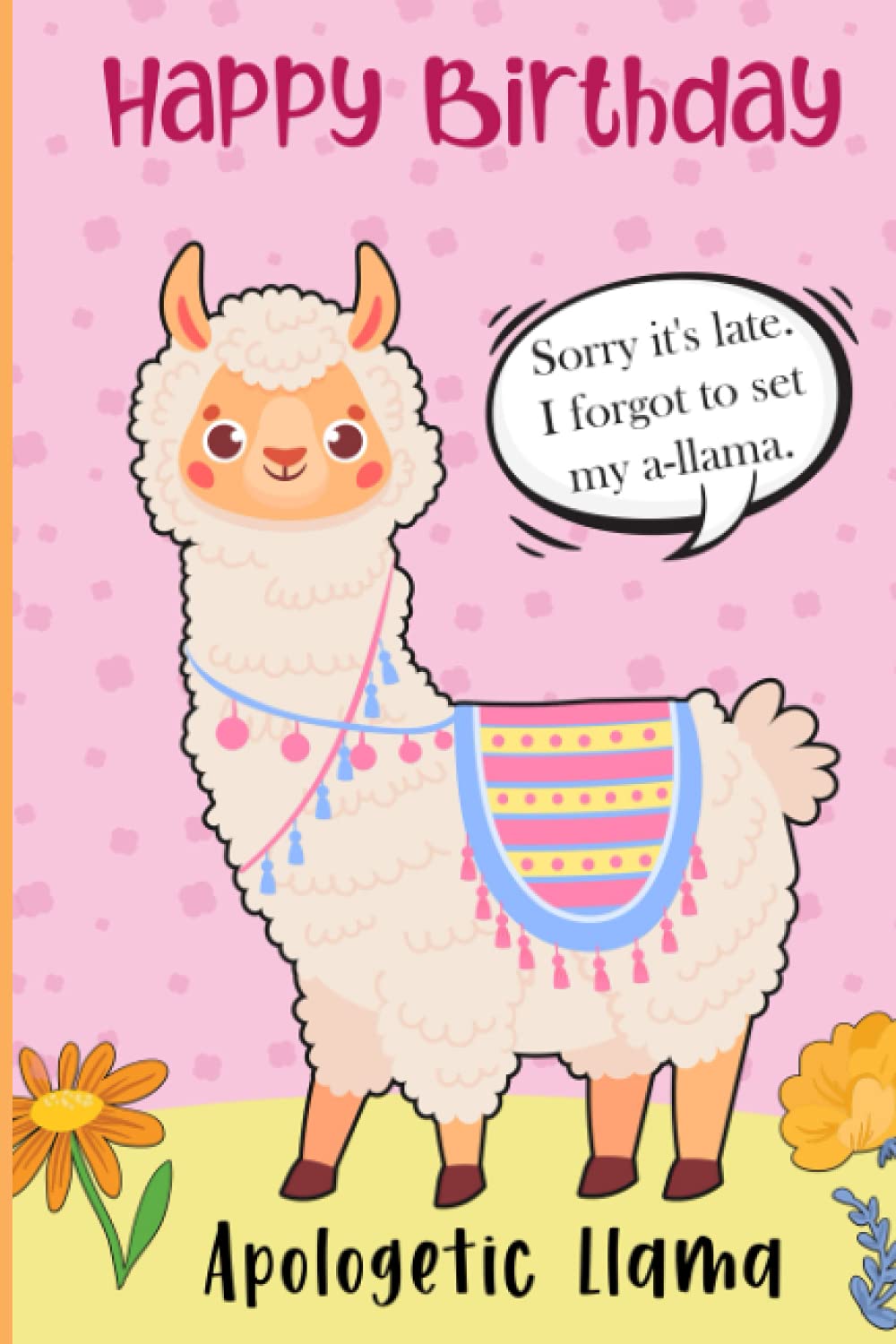 Apologetic Llama: Late Birthday Gifts | Llama Notebook/Alpaca Notebook | Llama Gifts For Women, Girl, Wife, Kids | Alpaca Gifts | Birthday Journal For Llama Lovers