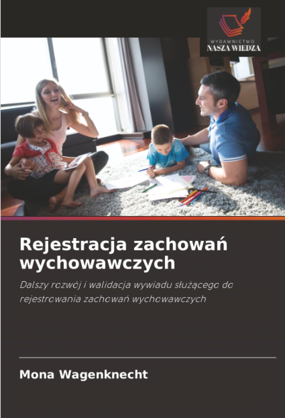 Rejestracja zachowań wychowawczych: Dalszy rozwój i walidacja wywiadu s¿u¿¿cego do rejestrowania zachowa¿ wychowawczych