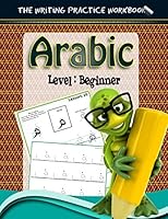 Arabic: The Writing Practice Workbook 1508946256 Book Cover
