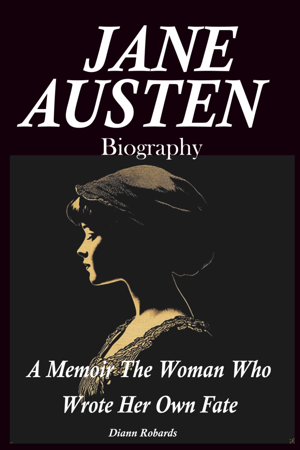 Jane Austen Biography: A Memoir The Woman Who Wrote Her Own Fate