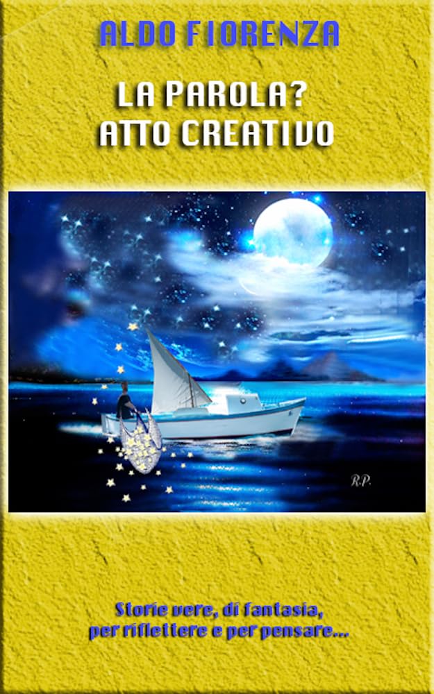 La parola? Atto creativo...: Storie vere, di fantasia per riflettere e per pensare... (Italian Edition)