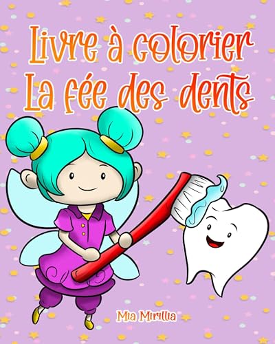 Livre de coloriage Fée des dents: Un livre de coloriage rempli de fées, de dents et d'aides utiles