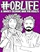 OB Life: A Snarky Coloring Book for Adults: A Funny Adult Coloring Book for Obstetrician & Gynecological Physicians, OB-GYN Nurses, Scrub Techs & ... Midwives, Doulas & Ultrasound Technicians