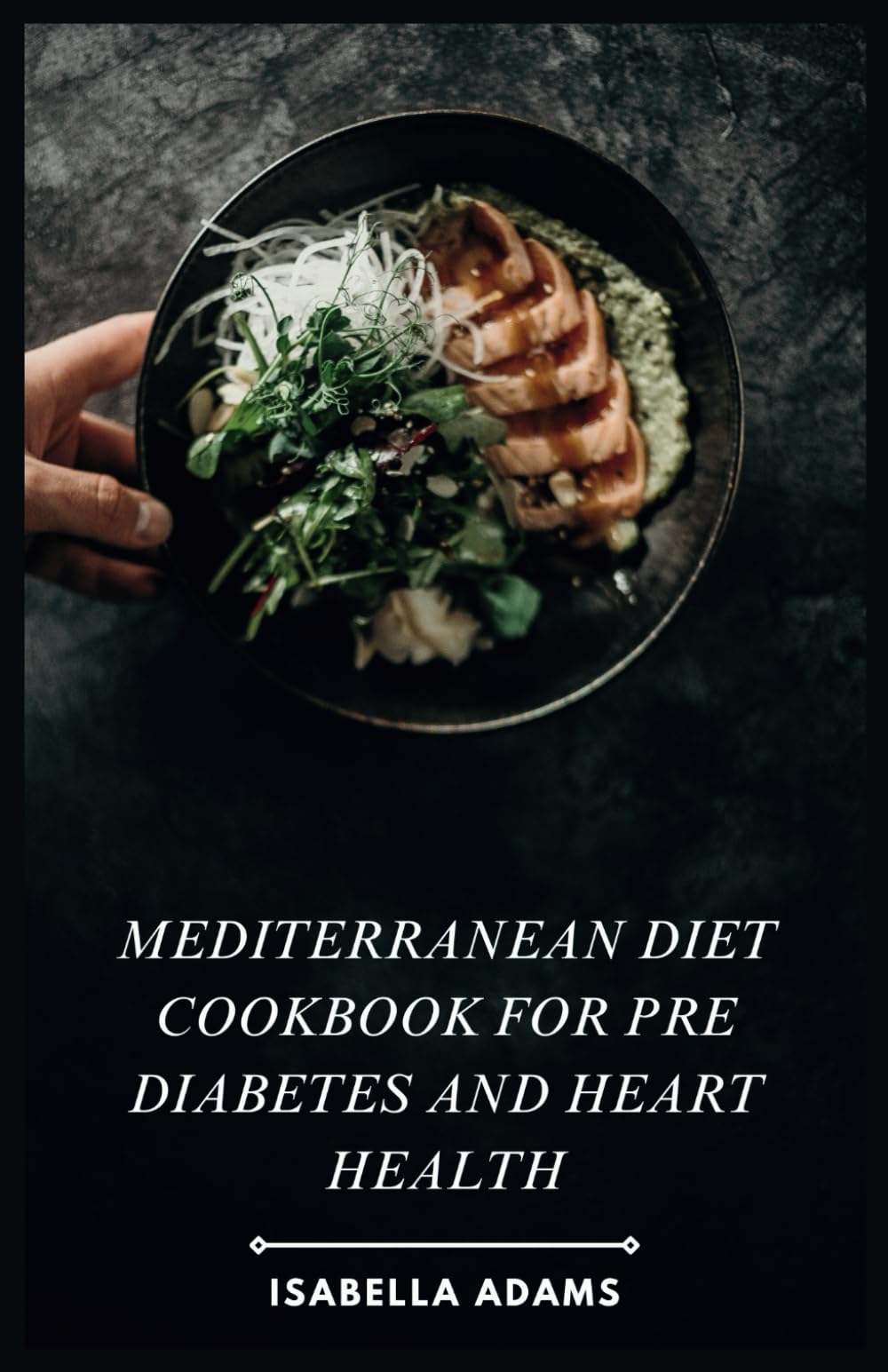 Mediterranean Diet Cookbook for Pre Diabetes and Heart Health