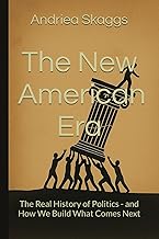The New American Era: The Real History of Politics - and How We Build What Comes Next