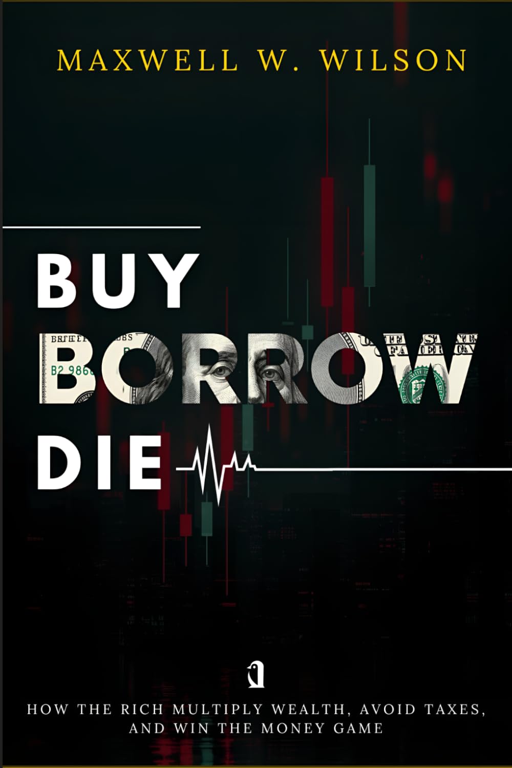 Buy Borrow Die: How the Rich Multiply Wealth, Avoid Taxes, and Win the Money Game: 2 (Pocket MBA Series)