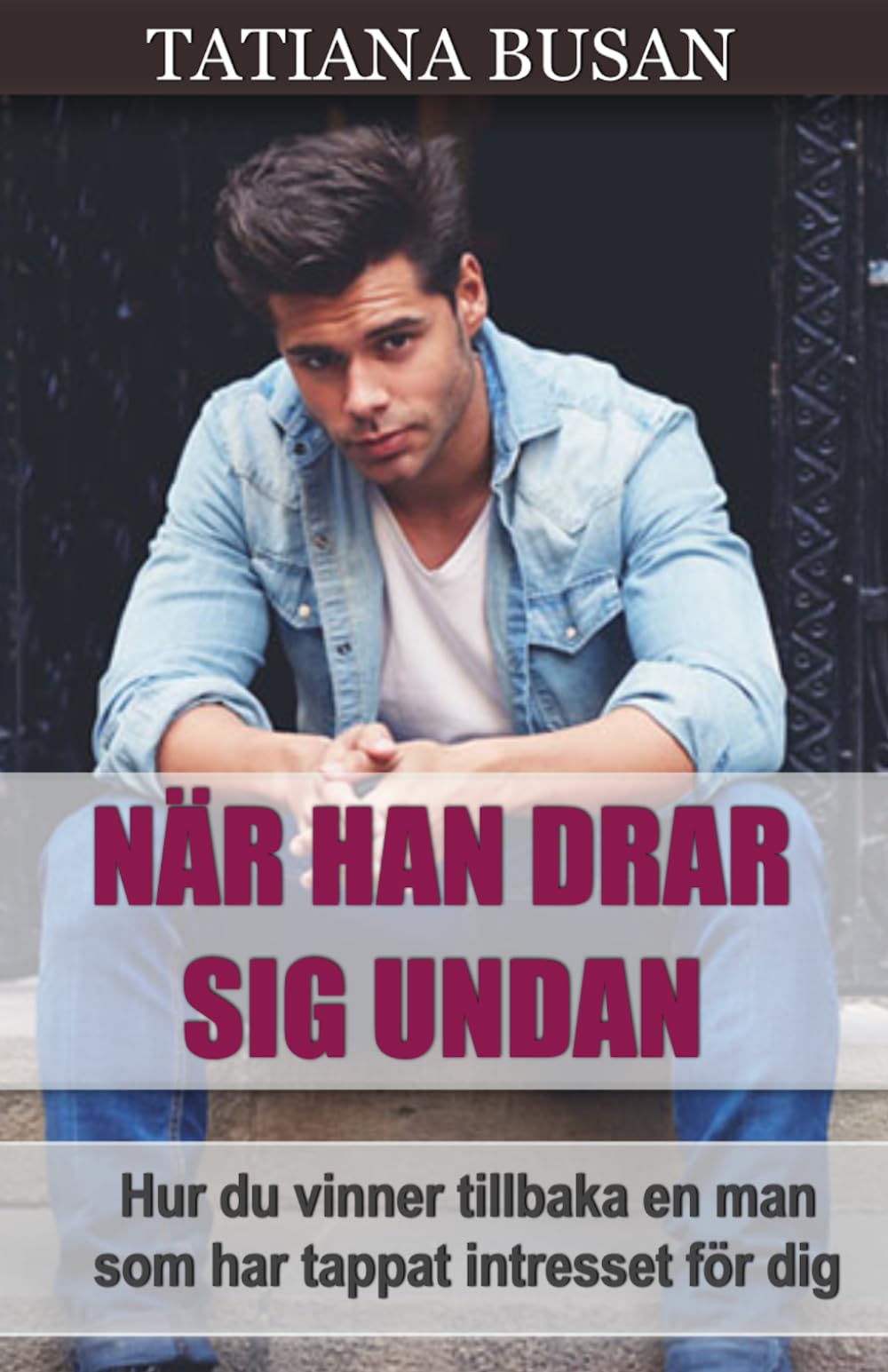 När han drar sig undan: Hur du håller en man intresserad och attraherad av dig; Vad du ska göra när han drar sig undan och ignorerar dig; Hur du vinner tillbaka en man som har tappat intresset