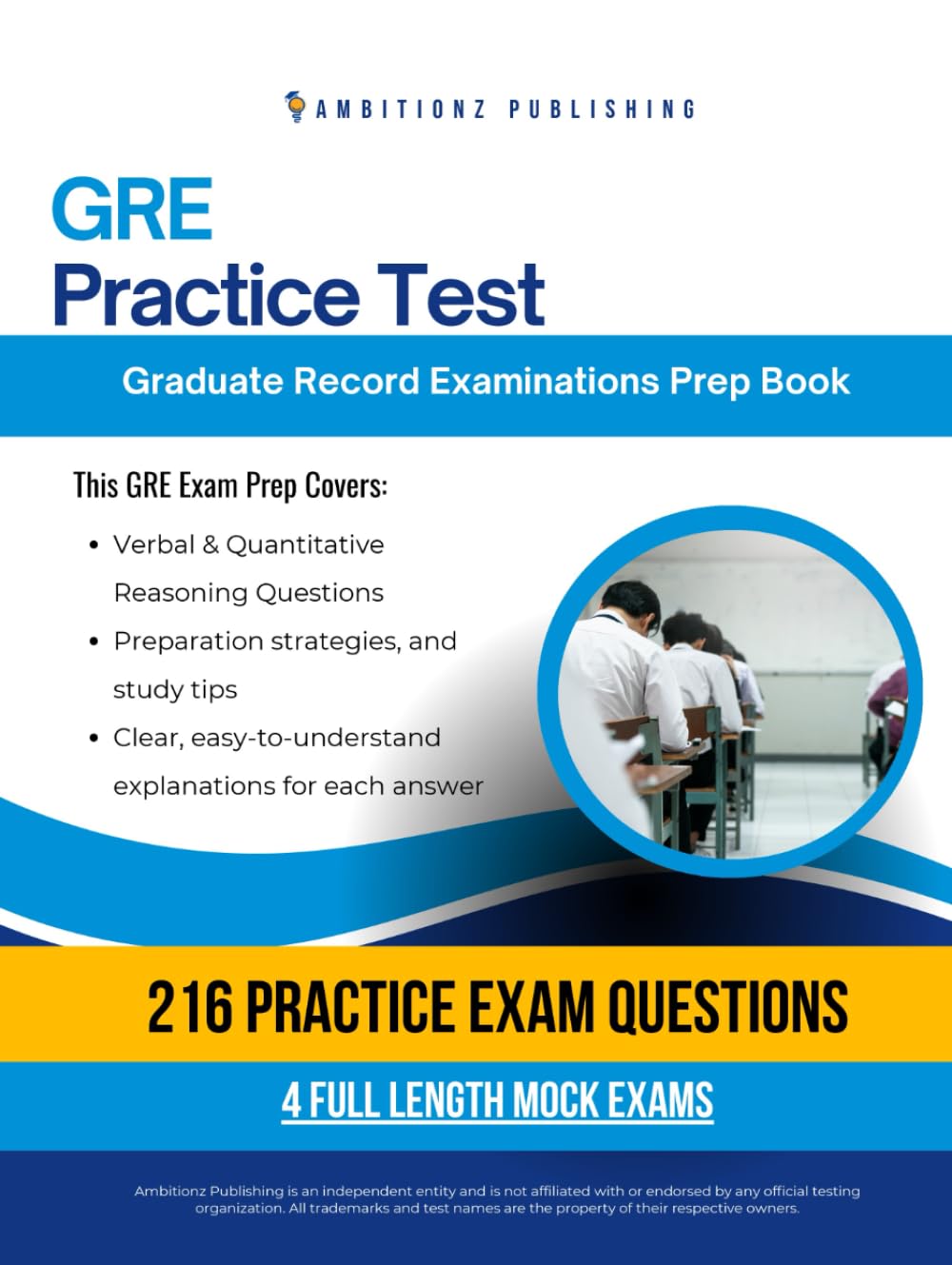 GRE Practice Test: Master the GRE Exam on Your First Attempt with 216 Realistic Verbal & Quantitative Reasoning Questions, 4 Full-Length Mock Tests, and Clear, Easy-to-Understand Answer Explanations
