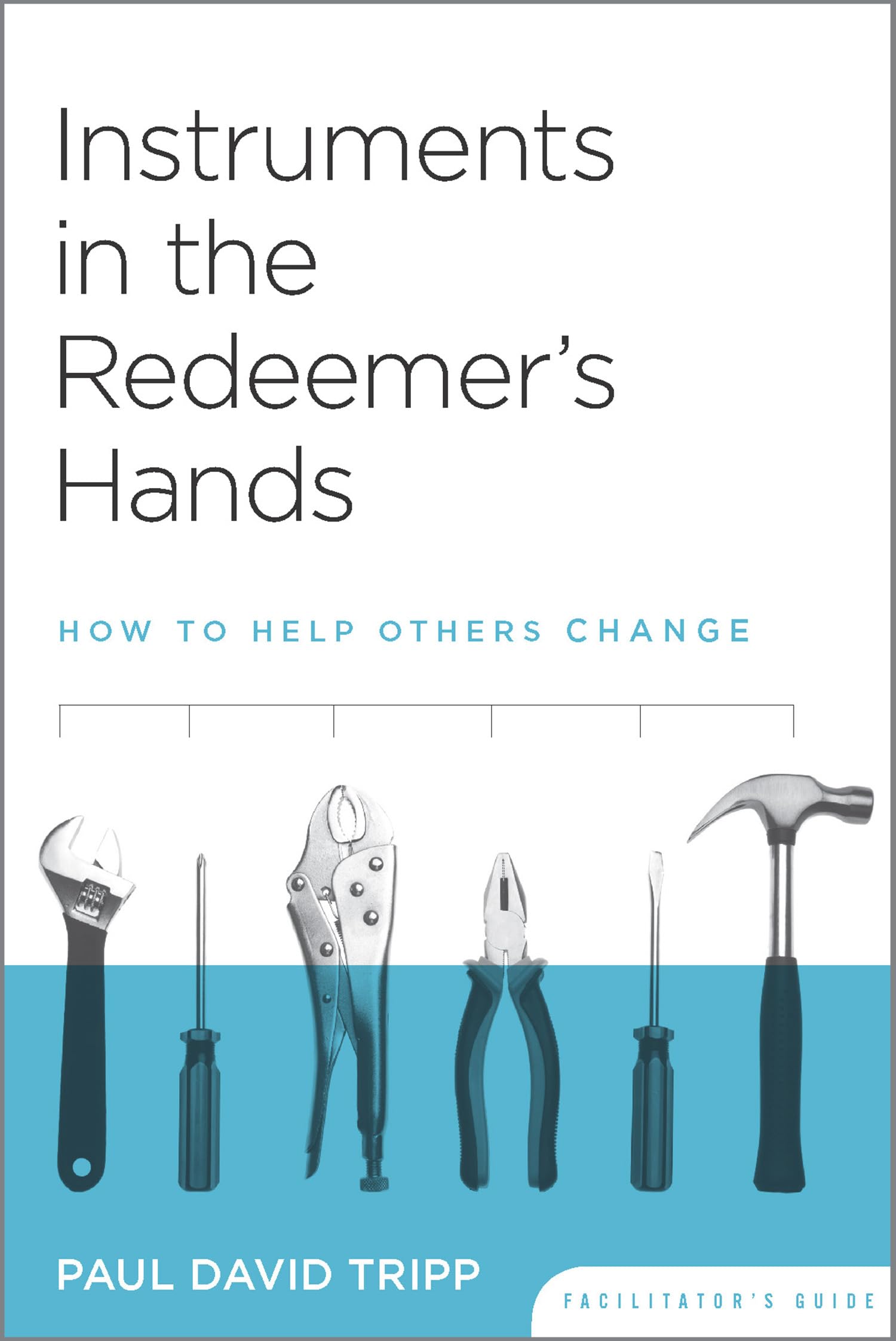 Instruments in the Redeemer's Hands Facilitator's Guide: How to Help Others Change Paperback – October 31, 2005