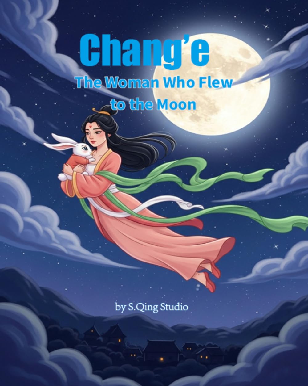 Chang’e: The Woman Who Flew to the Moon: An Ancient Chinese Mythology Picture Book for Kids (Legends of Chinese Mythology)