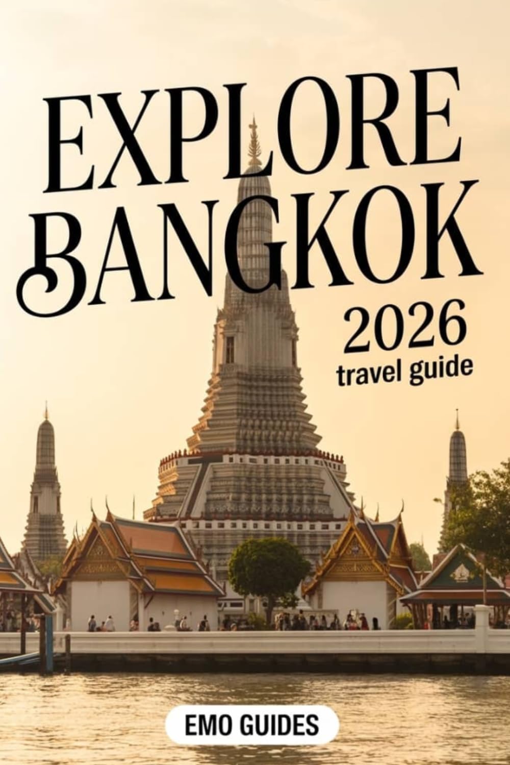 Explore Bangkok 2026 Travel Guide: Discover The Best Of Thai Energetic Capital