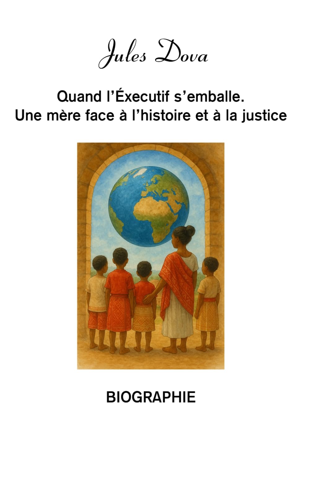 Quand l’Exécutif s’emballe: une mère face à l'histoire et à la justice